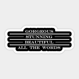 gorgeous stunning beautiful all the words Sticker